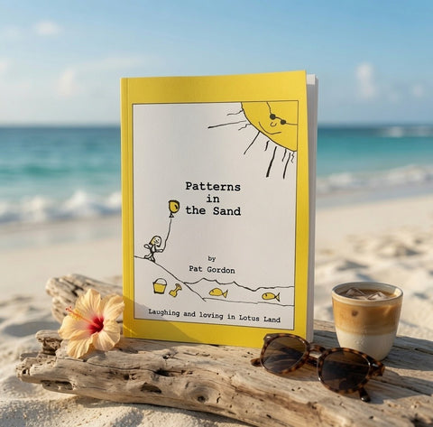 Patterns in the Sand by Pat Gordon Laughing and Loving in Lotus Land Paperback