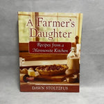 Dawn Stoltzfus A Farmer's Daughter Recipes Mennonite Kitchen Cookbook 224 Pages