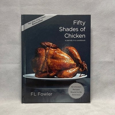 Fifty Shades of Chicken Hardcover Cookbook Hilarious Chicken Recipes 160 Pages