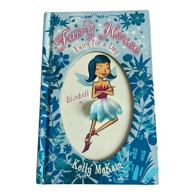 Fairy for a Day The Fairy House by Kelly McKain Hardcover 90 Pgs Illustrated VG