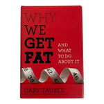 Why We Get Fat Gary Taubes 2011 Alfred A. Knopf Hardcover First Edition VG