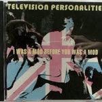 CD Television Personalities - I Was A Mod Before You Was A Mod