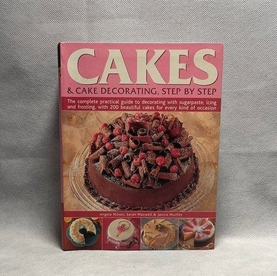 Cakes & Cake Decorating Step By Step Cookbook 200+ Recipes 1500 Photos 512 PG VG
