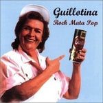 CD Guillotina - Rock Mata Pop