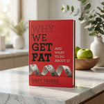 Why We Get Fat Gary Taubes 2011 Alfred A. Knopf Hardcover First Edition VG