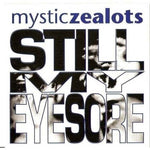 CD Mystic Zealots - Still My Eyesore