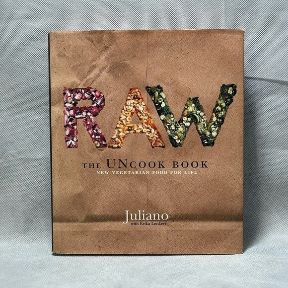 Juliano Brotman Raw The Uncook Book New Vegetarian Food for Life Cookbook 288 Pg