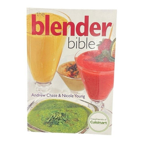The Blender Bible 400+ Recipes Andrew Chase Nicole Young Blending Cookbook VG